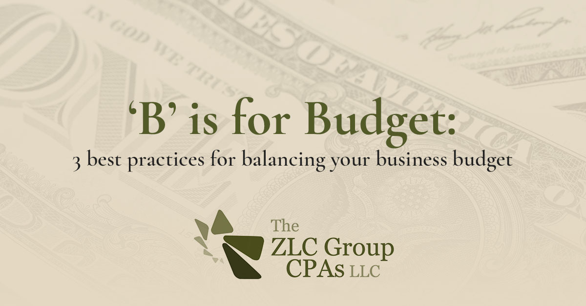 The ZLC Group: 'B' is for B Budget: 3 best practices for balancing your business budget
