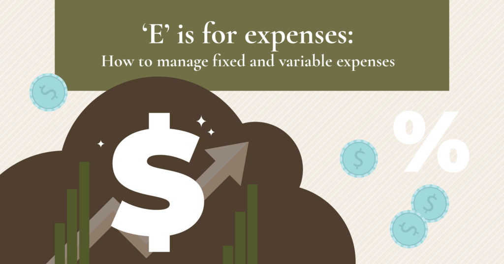 ZLC Group: 'E' is for expenses: How to manage fixed and variable expenses. IMAGE: A white dollar sign emerges with a chart and arrow pointing upward.